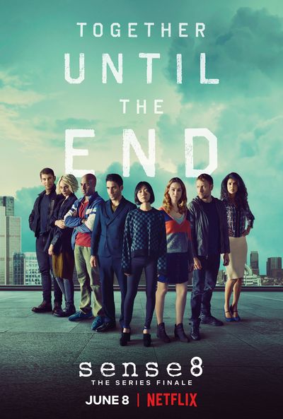 The eight central characters stand in a lineup on a rooftop with a sliver of a modern city-scape visible at the level of their knees, and a vast cloudy sky behind them rendered in the same light blue-green color as the Season 1 poster. Large blocky white text above the characters reads "Together until the end", and smaller text below the characters reads "Sense8: The Series Finale." Front and centre in the lineup is Sun Bak, a South Korean woman with black hair in a bob-cut, wearing a black-and blue checkered shirt and yoga pants, portrayed by Bae Doona. Behind Sun on the left is Lito Rodriguez, a Mexican man with short black hair wearing a dark blue dress shirt and black pants, portrayed by Miguel Ángel Silvestre. Behind Lito on the left is Capheus Onyango, a bald black Kenyan man wearing a blue-and-white sweater over a red shirt with grey pants, portrayed by Toby Onwumere, with his arms crossed in front of his chest. Behind Capheus on the left is Riley Blue, a white Icelandic woman with bleached blonde hair featuring a prominent streak of blue paint, wearing a black coat and a brown skirt with dark blue leggins, portrayed by Tuppence Middleton, with one arm reaching across her chest to grasp the elbow of her other arm. Behind Riley on the left is Will Gorski, a white man from Chicago with close-cropped dark hair, wearing a black leather jacket over a dark blue shirt with black pants, portrayed by Brian J. Smith, with his hands in his jacket pockets. Behind Sun on the right is Nomi Marks, a white trans woman from San Francisco with long brown hair, wearing a sweater with an orange, blue and grey pattern and a short dark blue skirt, portrayed by Jamie Clayton. Behind Nomi on the right is Wolfgang Bogdanow, a white German man with short blonde hair wearing a black leather jacket over a dark shirt with jeans, portrayed by Max Riemelt. Behind Wolfgang on the right is Kala Dandekar, an Indian woman with long black hair, wearing a purple-patterned shirt and a knee-lenght beige skirt, portrayed by Tina Desai.
