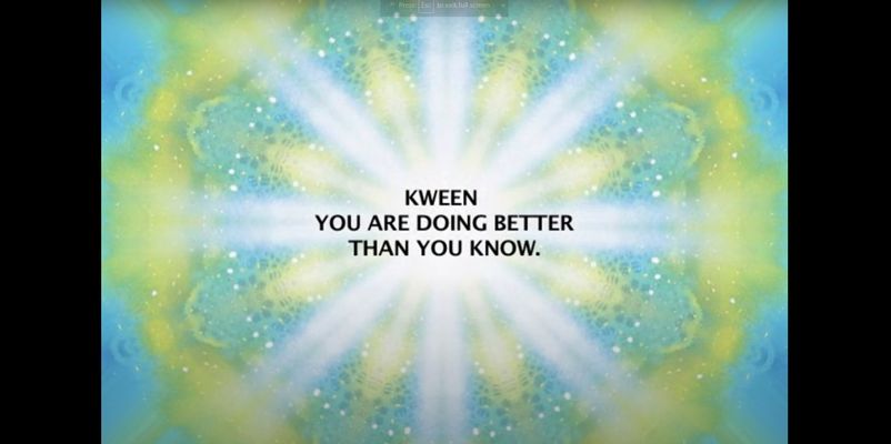 A psychedelic kaleidoscope background created with a light green, blue, and streaks of white. At the center is the phrase "Kween You are doing better than you know."