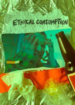 Film's poster. The film's lead character holds their head with their eyes squinted as though they have a headache. They are surrounded by trash including tin foil, plastic, cigarette butts, and a beer bottle. The film's title "Ethical Consumption" is depicted on a crumpled piece of lined paper.